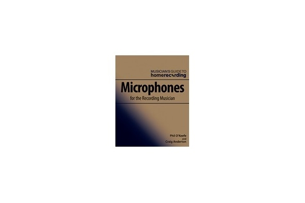 Phil OKeefe/Craig Anderton: Microphones For The Recording Musician