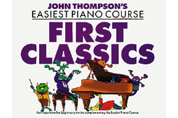 John Thompson's Easiest Piano Course: First Classics