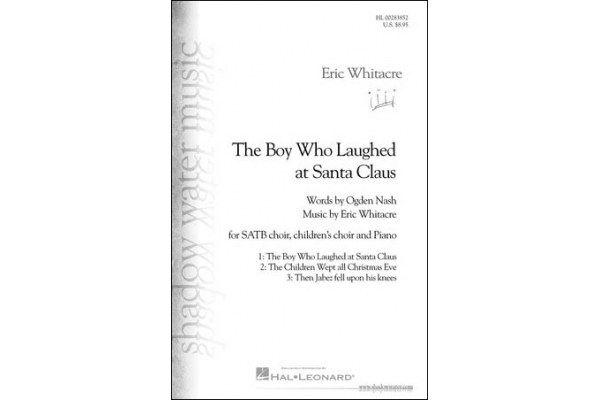 Eric Whitacre: The Boy Who Laughed At Santa Claus (SATB)